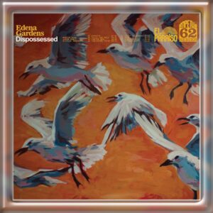 Edena Gardens - Dispossessed