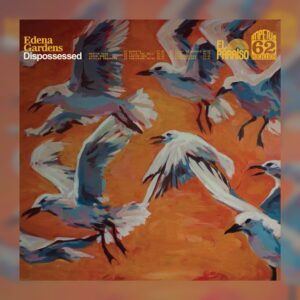 Edena Gardens - Dispossessed