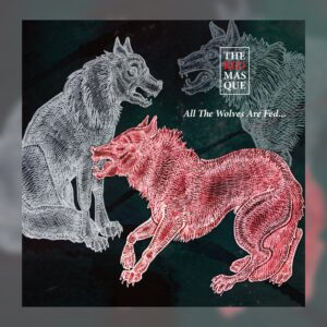 The Red Masque - All the Wolves are Fed...