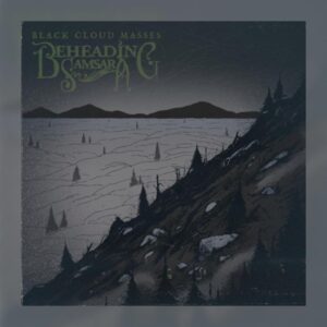 Beheading Samsara - Black Cloud Masses