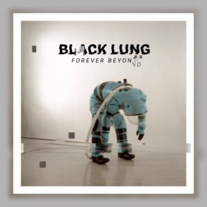 Black Lung - Forever Beyond