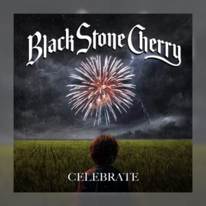 Black Stone Cherry - Celebrate (EP)