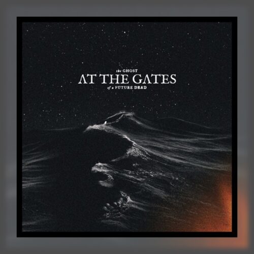 At The Gates - The Ghosts of a Future Dead