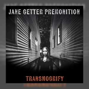 Jane Getter Premonition - Transmogrify